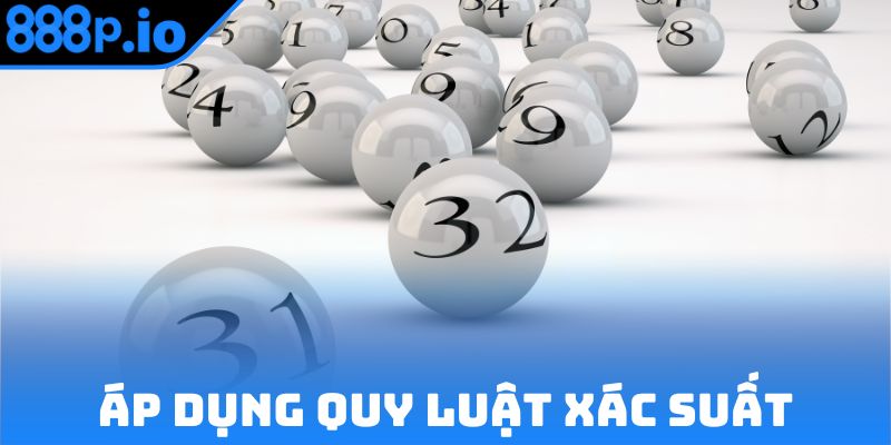 Áp dụng quy luật xác suất để tính kết quả