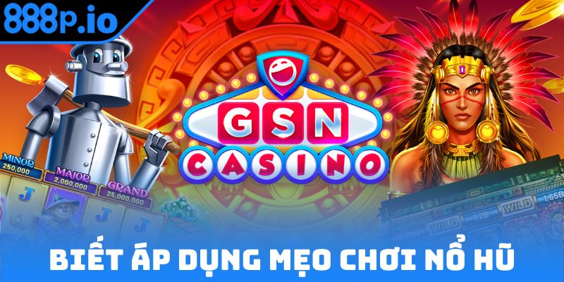 Biết áp dụng mẹo chơi nổ hũ bạn sẽ thắng lớn