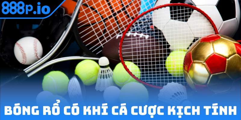 Bóng rổ mang đến không khí cá cược kịch tính