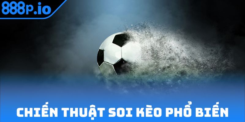 Chiến thuật soi kèo được nhiều cao thủ ưa chuộng