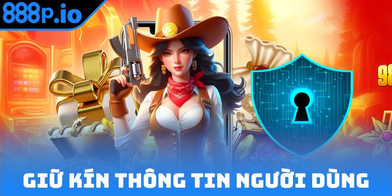 Chính sách bảo mật giữ kín thông tin người dùng