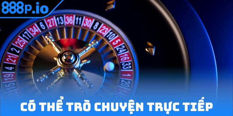 Có thể trò chuyện trực tiếp với dealer tại đây