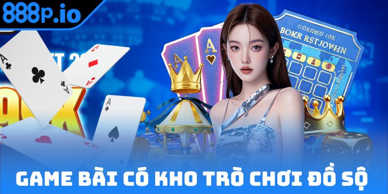 Game bài uy tín có kho trò chơi đồ sộ