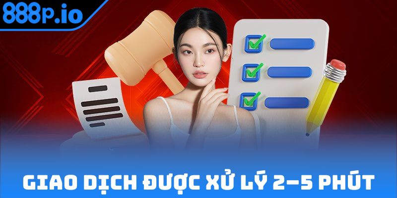 Giao dịch của người dùng được xử lý trong 2–5 phút