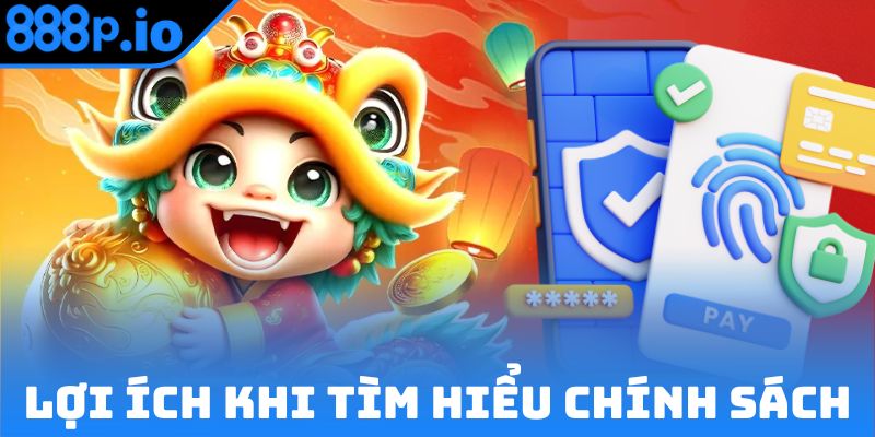 Lợi ích khi tìm hiểu kỹ về chính sách bảo vệ của nhà cái