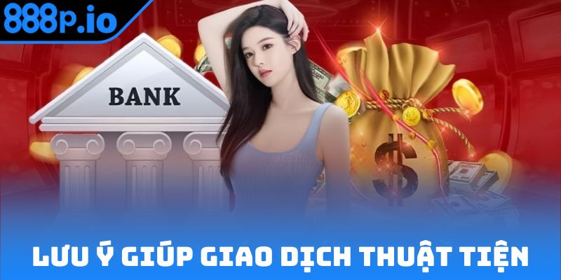 Lưu ý giúp giao dịch thuật tiện