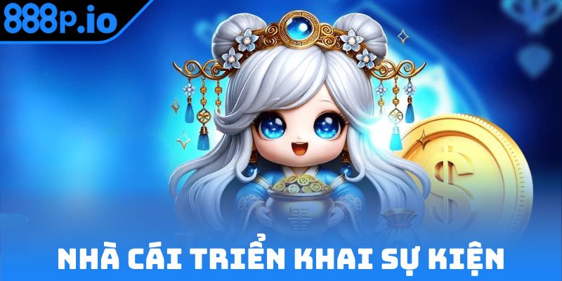 Nhà cái thường xuyên triển khai sự kiện độc quyền