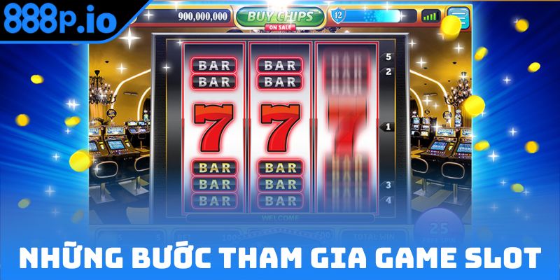 Những bước tham gia game slot người mới bên biết