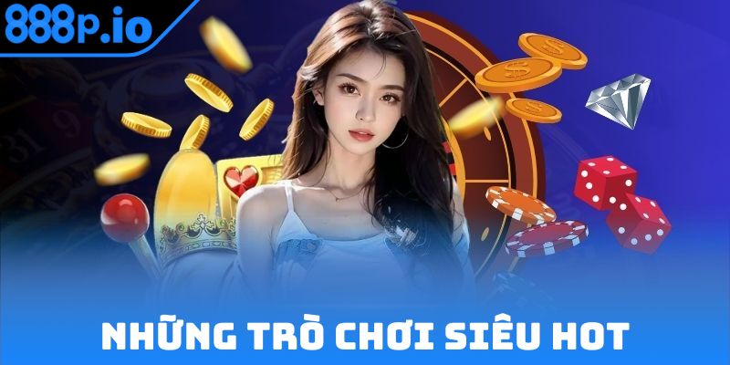 Những trò chơi siêu hot tại sòng bài online