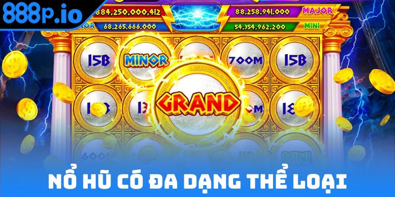 Nổ hũ 888P có đa dạng thể loại để bạn lựa chọn