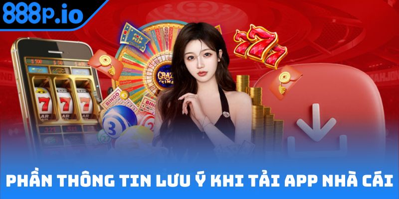 Phần thông tin lưu ý khi tải app nhà cái