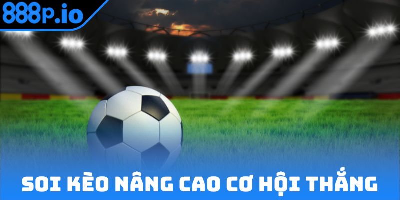 Soi kèo bóng đá để nâng cao cơ hội thắng