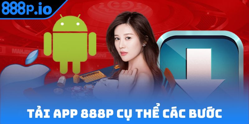 Tải app 888P cụ thể các bước