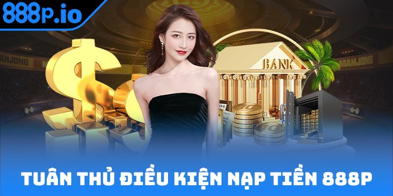 Tuân thủ điều kiện nạp tiền 888P