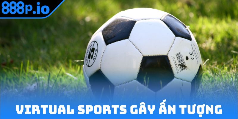 Virtual Sports gây ấn tượng nhờ đồ họa sống động