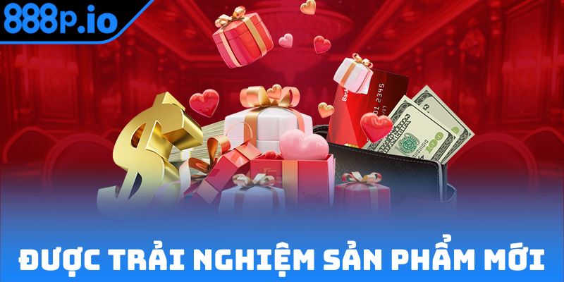 Vừa được trải nghiệm sản phẩm mới, vừa nhận thưởng