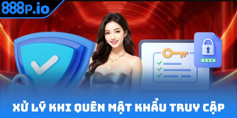 Xử lý khi quên mật khẩu truy cập